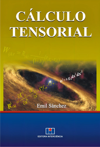 Livro Cálculo Tensorial, De Emil Sánches (). Editora Interciência, Capa Mole, Edição 1 Em Português, 2011