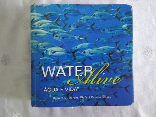 Livro - Water Alive - Água É Vida - Richard Murphy 