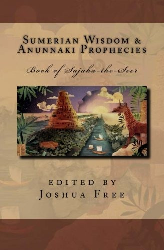 Sumerian Wisdom  Y  Anunnaki Prophecies Book Of Sajaha The S
