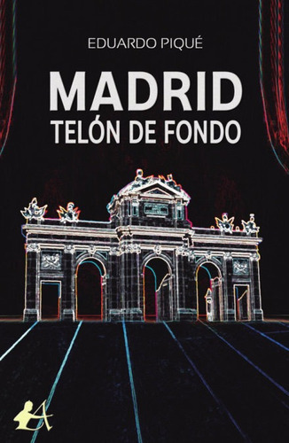 Madrid, Telãâ³n De Fondo, De Piqué, Eduardo. Editorial Adarve, Tapa Blanda En Español