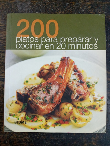 200 Platos Para Preparar Y Cocinar En 20 Minutos * Blume *