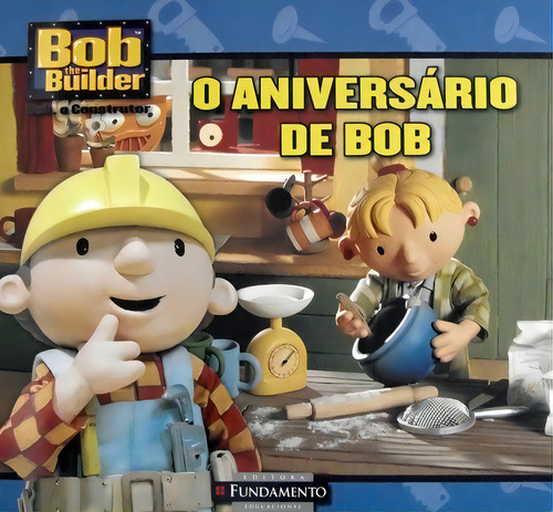 Bob, O Construtor - O Aniversário De Bob, De Diane Redmond. Editora Fundamento, Capa Dura Em Português