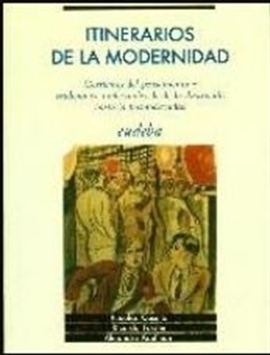 Itinerarios De La Modernidad - Casullo, Forster, Y Otros