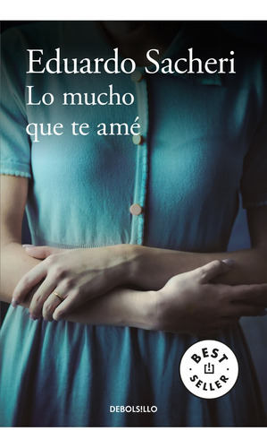 Lo Mucho Que Te Ame - Sacheri Eduardo (libro) - Nuevo