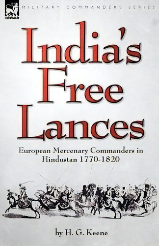 India's Free Lances, De H G Keene. Editorial Leonaur Ltd, Tapa Blanda En Inglés