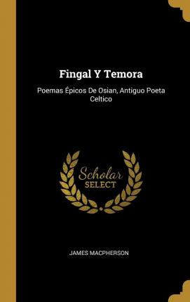 Libro Fingal Y Temora : Poemas  Picos De Osian, Antiguo P...