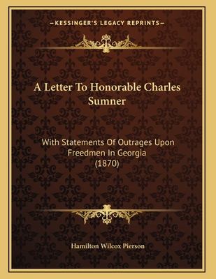 Libro A Letter To Honorable Charles Sumner: With Statemen...