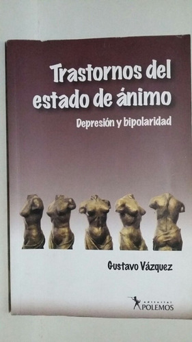 Trastornos Del Estado De Ánimo. Por Gustavo Vázquez. 