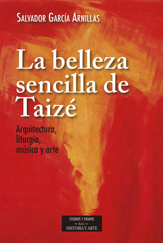 Libro La Belleza Sencilla De Taizã©. Aquitectura, Liturgi...