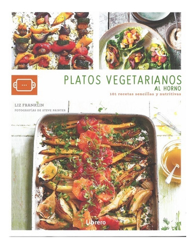 Platos Vegetarianos Al Horno - Liz Franklin