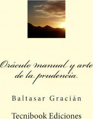 Or Culo Manual Y Arte De Prudencia, De Baltasar Gracian. Editorial Createspace Independent Publishing Platform, Tapa Blanda En Español