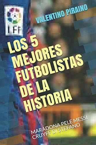 Libro: Los 5 Mejores Futbolistas De La Historia: Maradona Di