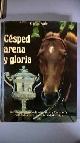 Césped, Arena Y Gloria - Carlos Nalé - Hípica Caballos