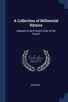 Libro A Collection Of Millennial Hymns: Adapted To The Pr...