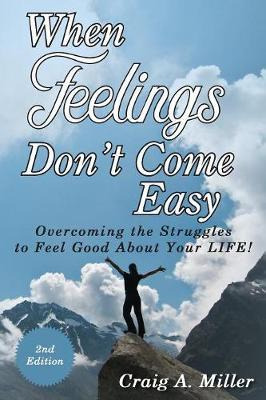 Libro When Feelings Don't Come Easy : Overcoming The Stru...