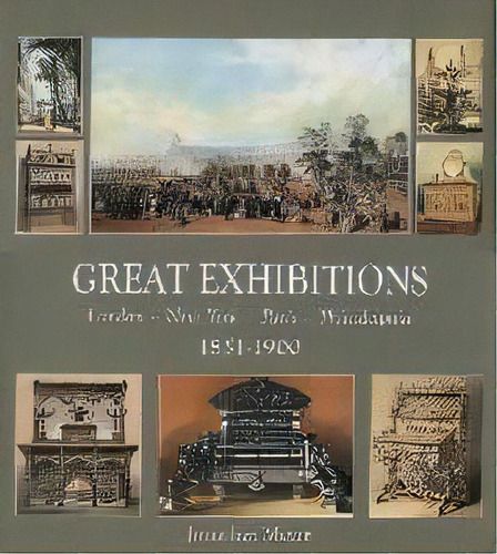 Great Exhibitions: London-paris-new York-philadelphia 1851-, De Jonathan Meyer. Editorial Acc Art Books En Inglés