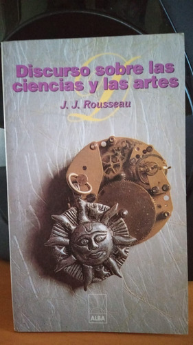 Discurso Sobre Las Ciencias Y Las Artes. J. J. Rousseau