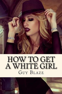 Libro How To Get A White Girl - Blaze, Guy