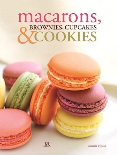 Libro Macarons, Brownies, Cupcakes & Cookies De Lucrecia Per