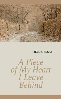 Libro A Piece Of My Heart I Leave Behind - Diana Janse