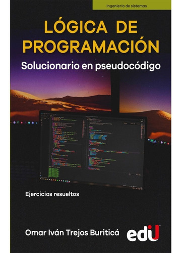 Lógica De Programación. Solucionario En Pseudocódigo