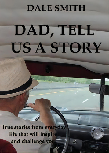 Dad, Tell Us A Story, De Dale O'brien Smith. Editorial Dsm Publishing, Tapa Blanda En Inglés