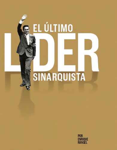 El Último Líder Sinarquista, De Enrique Rangel. Editorial Edición Del Autor, Tapa Blanda, Primera Edición En Español, 2024