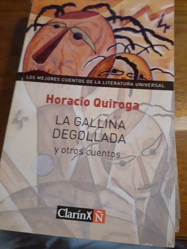 La Gallina Degollada Y Otros Cuentos. Horacio Quiroga 