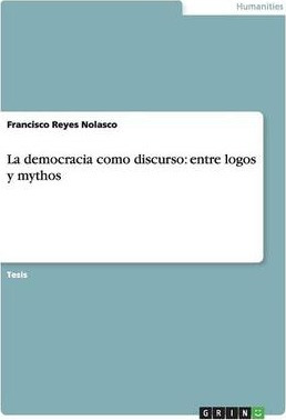 Libro La Democracia Como Discurso : Entre Logos Y Mythos ...