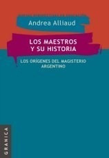Maestros Y Su Historia Los Origenes Del Magisterio Argenti*-