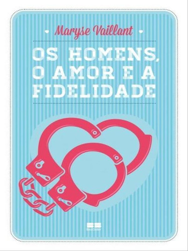 Os Homens, O Amor E A Fidelidade, De Vaillant, Maryse. Editora Bestseller, Capa Mole, Edição 1ª Edição - 2013 Em Português