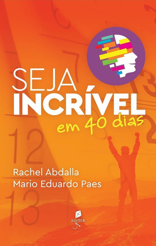 Seja Incrível Em 40 Dias ( Mario Eduardo Paes )