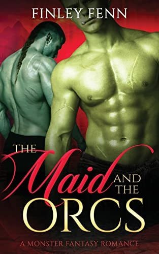 Book : The Maid And The Orcs A Monster Fantasy Romance (orc