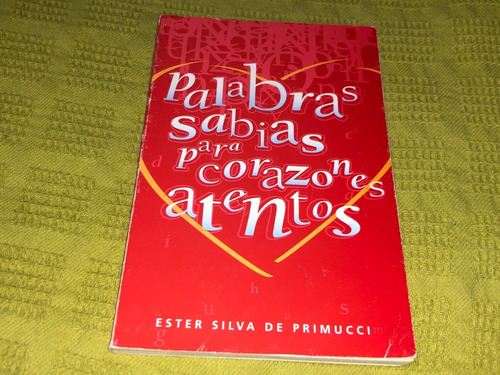 Palabras Sabias Para Corazones Atentos - E Silva De Primucci