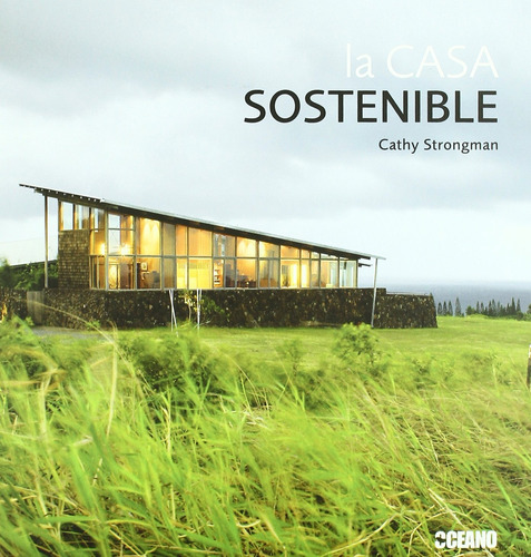 Livro La Casa Sostenible: Guía Imprescindible Para Construir, Reformar Y Decorar Su Casa De Forma Ecológica - Cathy Strongman [2009]