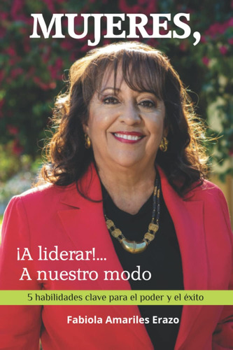 Libro: Mujeres, ¡a Liderar!... A Nuestro Modo: 5 Habilidades