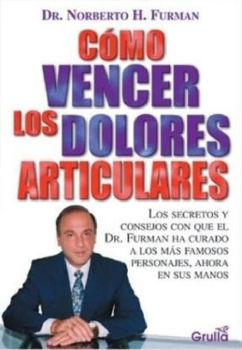 Libro - Como Vencer Los Dolores Articulares - Furman Norber