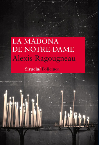 La Madona De Notre Dame, Alexis Ragougneau, Siruela