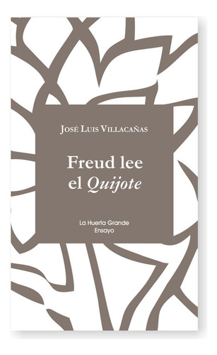 Freud Lee El Quijote, De Villacañas, José Luis. Editorial La Huerta Grande, S.l. En Español