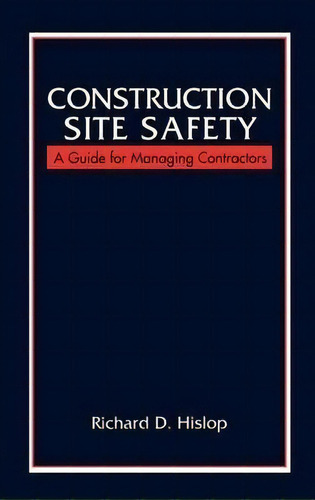 Construction Site Safety : A Guide For Managing Contractors, De Richard D. Hislop. Editorial Taylor & Francis Inc, Tapa Dura En Inglés