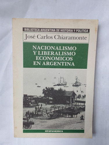 Chiaramonte Nacionalismo Y Liberalismo Economicos En Argent