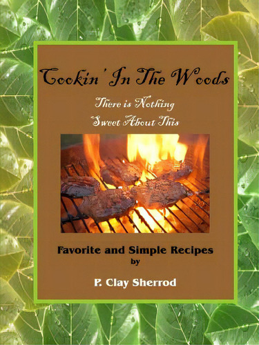 Cookin' In The Woods, De Sherrod, Clay. Editorial Lulu Pr, Tapa Blanda En Inglés
