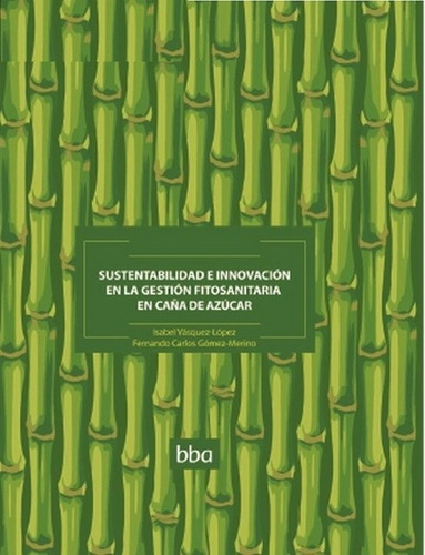 Imagen 1 de 1 de Sustentabilidad Innovación Gestión Fitosanitaria Caña Azúcar