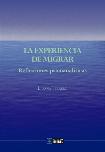 La Experiencia De Migrar - Liliana Ferrero