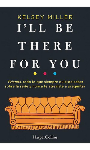 Libro - I'll Be There For You, De Kelsey Miller. Editorial 