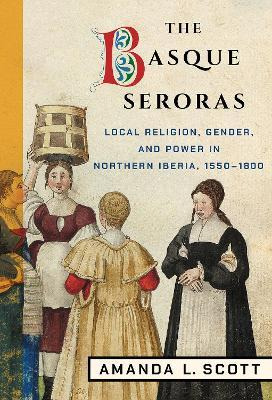 Libro The Basque Seroras : Local Religion, Gender, And Po...