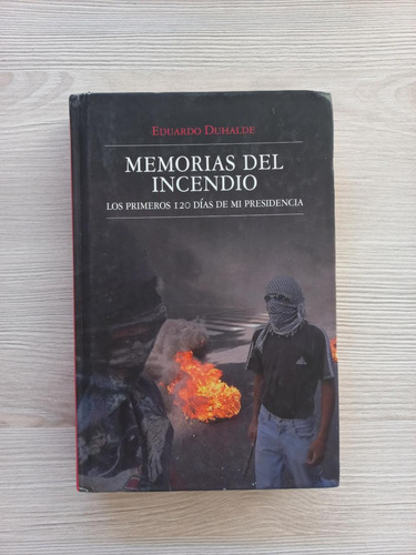 Memorias Del Incendio Por Eduardo Duhalde