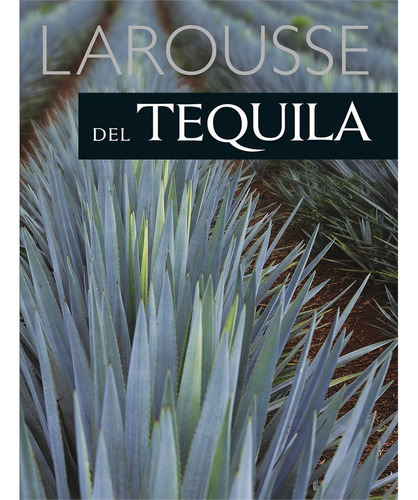 Libro Larousse Del Tequila