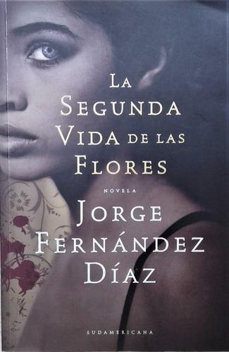  La Segunda Vida De Las Flores - Jorge Fernandez Diaz - 2009