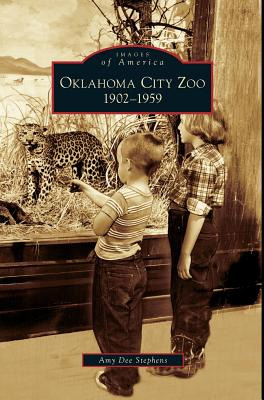 Libro Oklahoma City Zoo: 1902-1959 - Stephens, Amy Dee